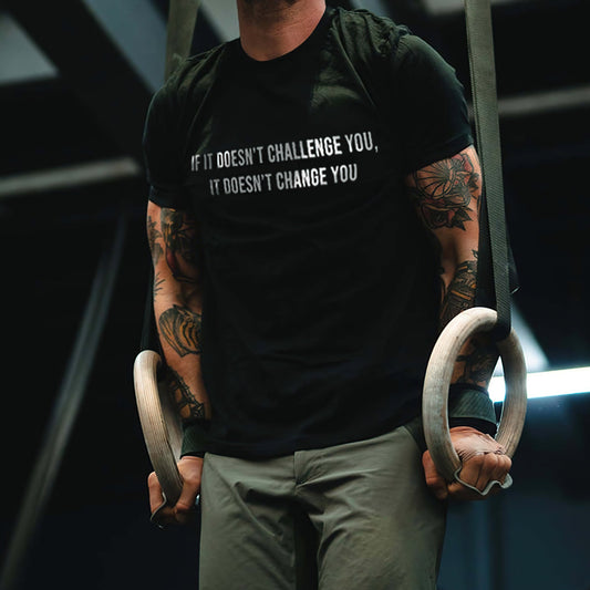 If It Doesn't Challenge You, It Doesn't Change You Printed Men's T-shirt