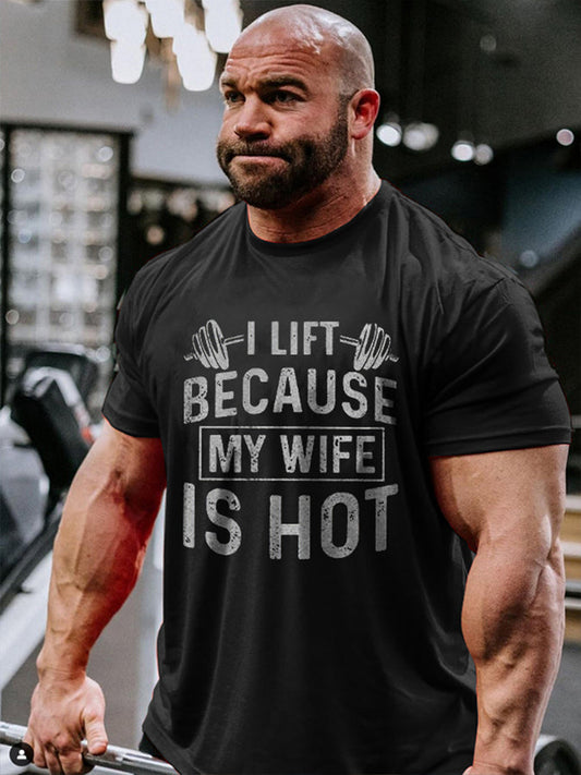 I Lift Because My Wife Is Hot Printed Men's T-shirt