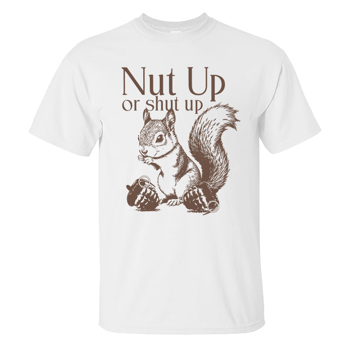 Nut Up Or Shut Up Printed Men's T-shirt