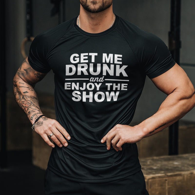 Get Me Drunk And Enjoy The Show Printed Men's T-Shirt