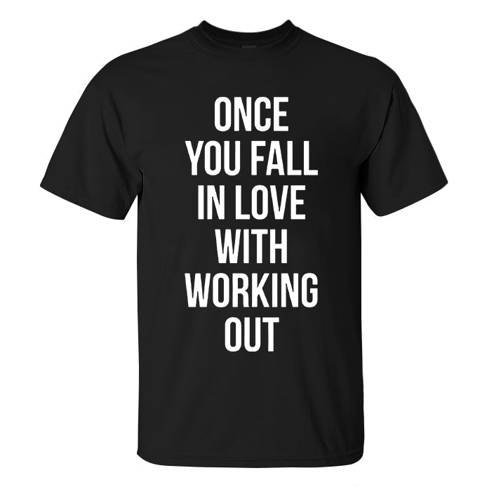 Once You Fall In Love With Working Out Printed Men's T-Shirt