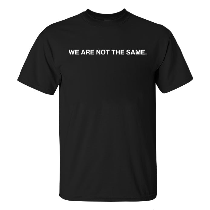 We Are Not The Same Printed Men's T-Shirt