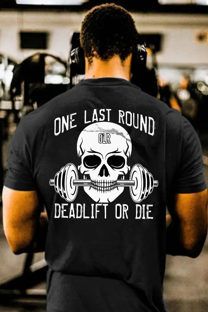 One Last Round Deadlift Or Die Printed Men's T-shirt