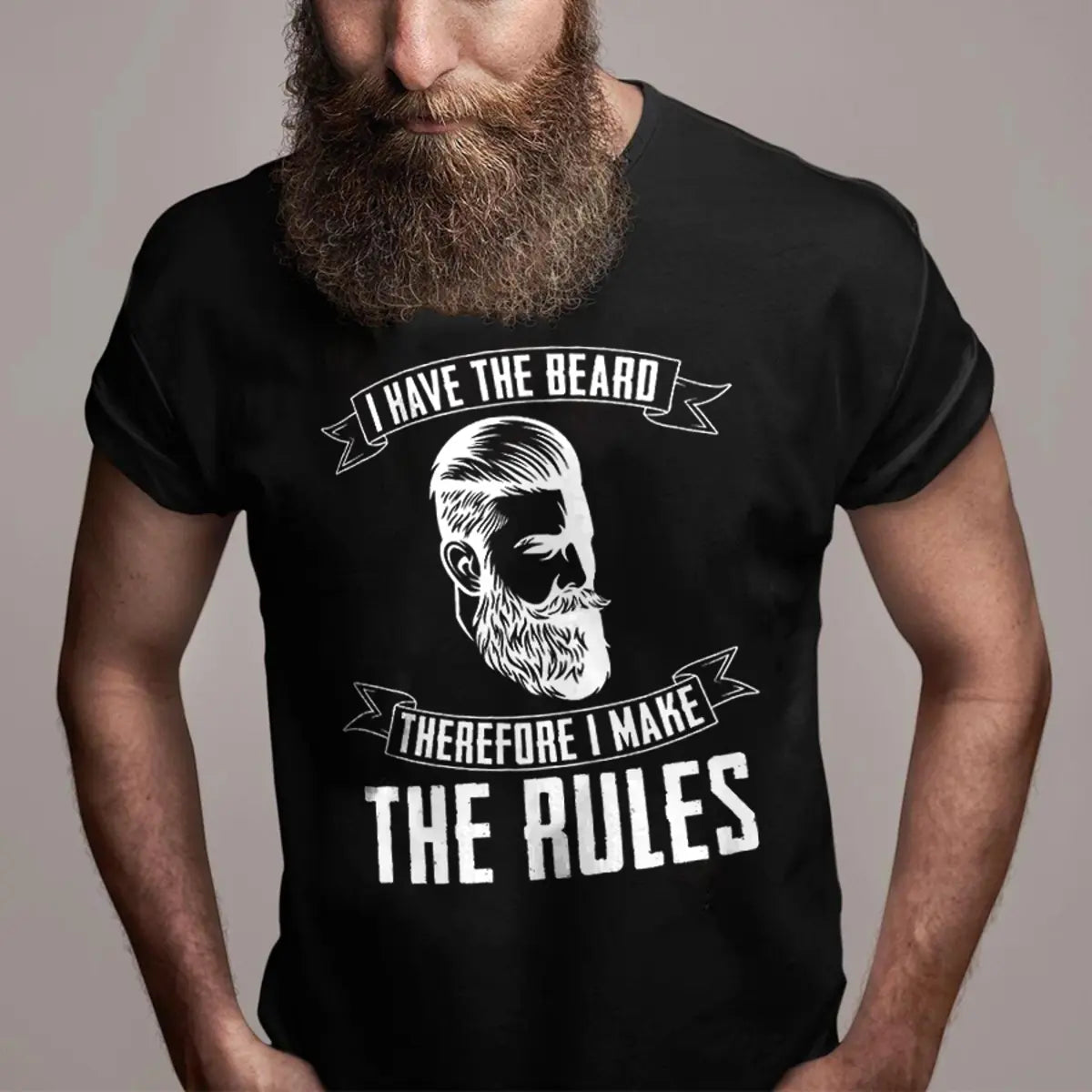 I Have The Beard Therefore I Make The Rules Printed Men's T-shirt