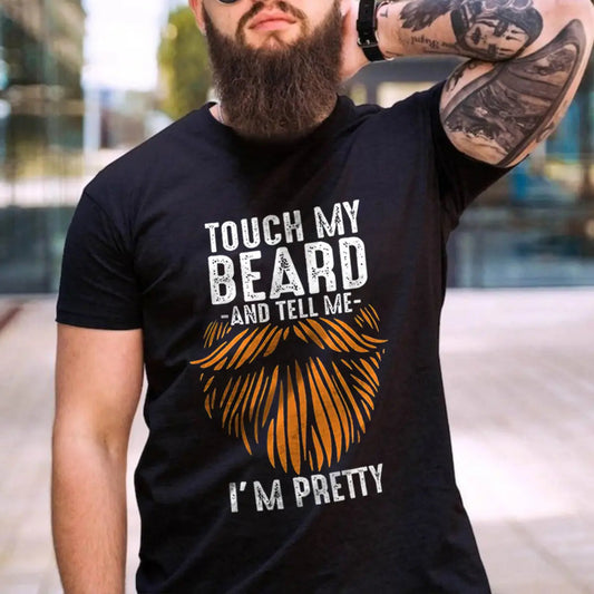 Touch My Beard And Tell Me I'm Pretty Printed Men's T-shirt