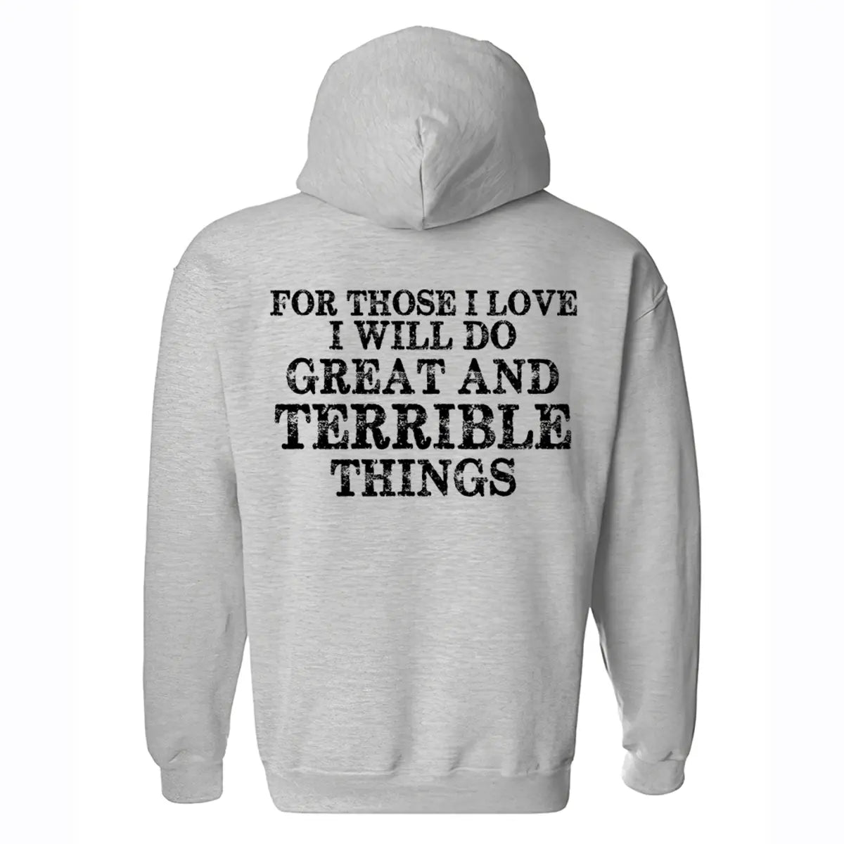 For Those I Love I Will Do Great And Terrible Things Printed Men's Hoodie