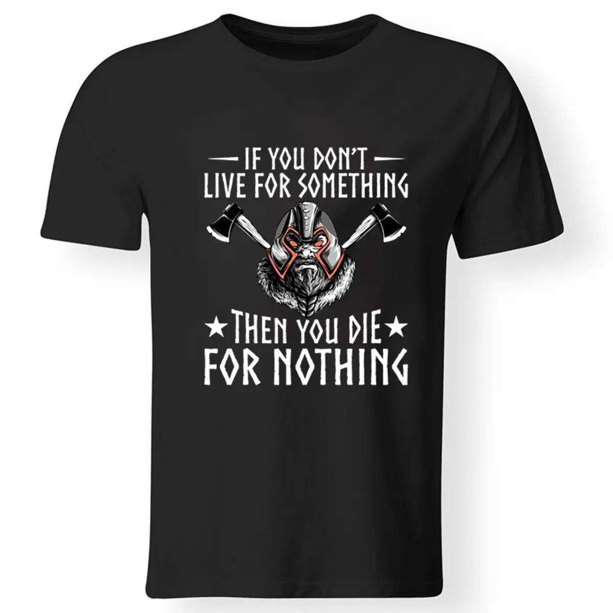 Viking If You Don't Live For Something Printed Men's T-shirt