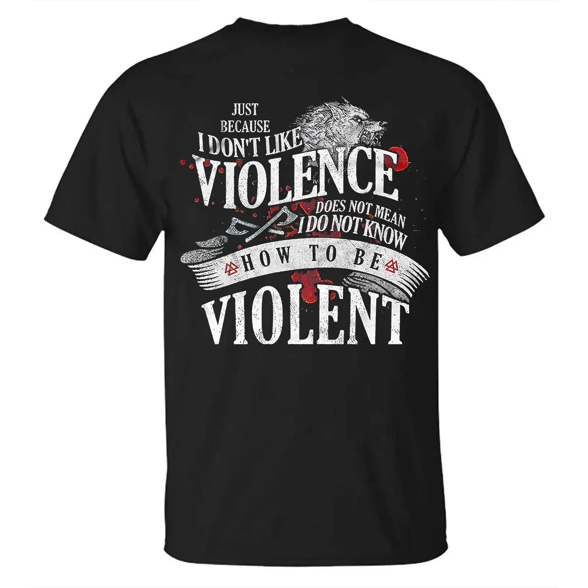 Viking Just Because I Don't Like Violence Printed Men's T-shirt