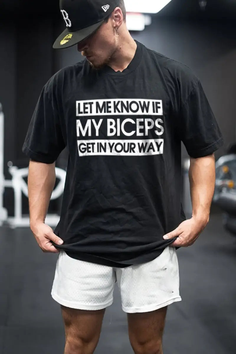 Let Me Know If My Biceps Get In Your Way Printed Men's T-shirt