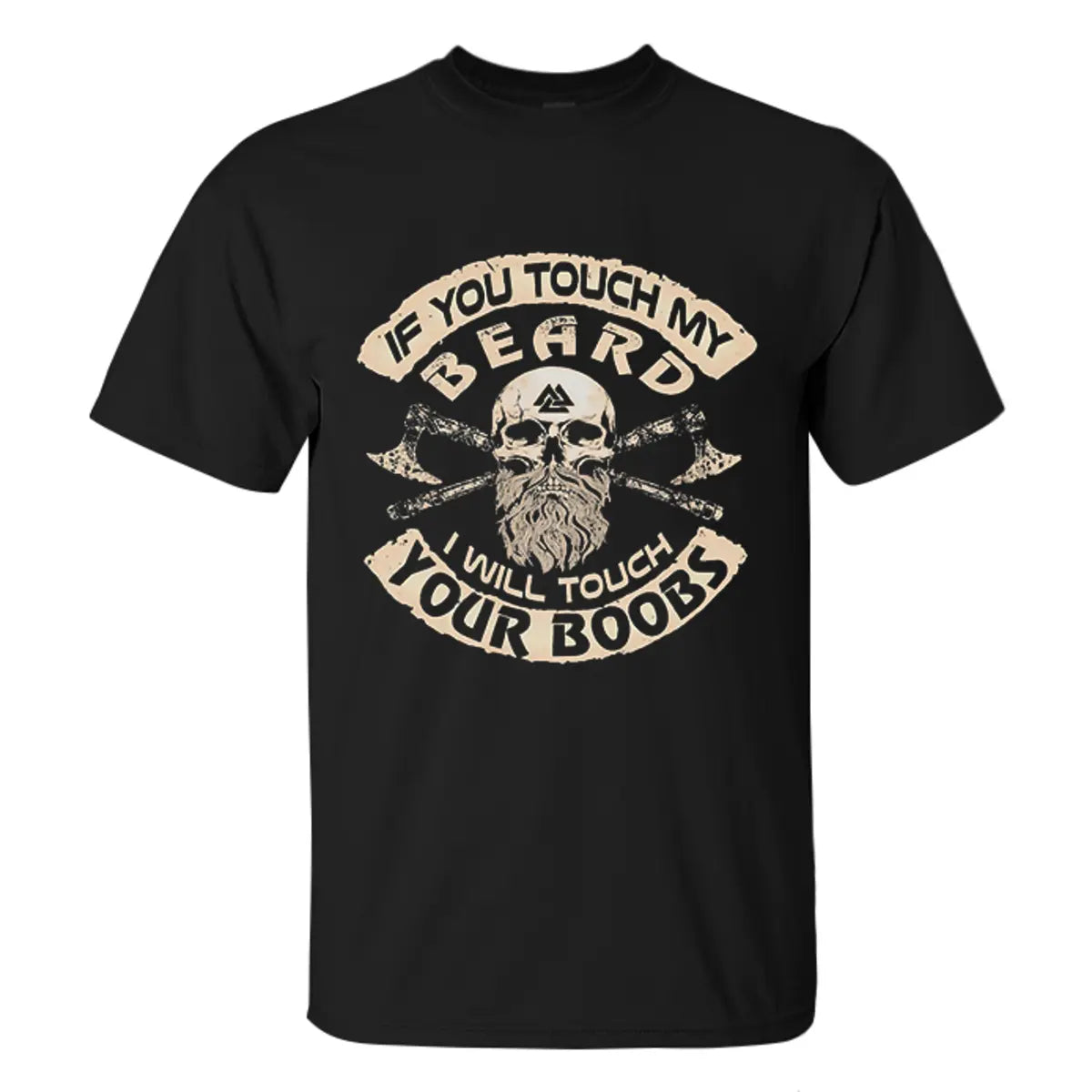 Viking If You Touch My Beard I Will Touch Your Boobs Printed Men's T-shirt