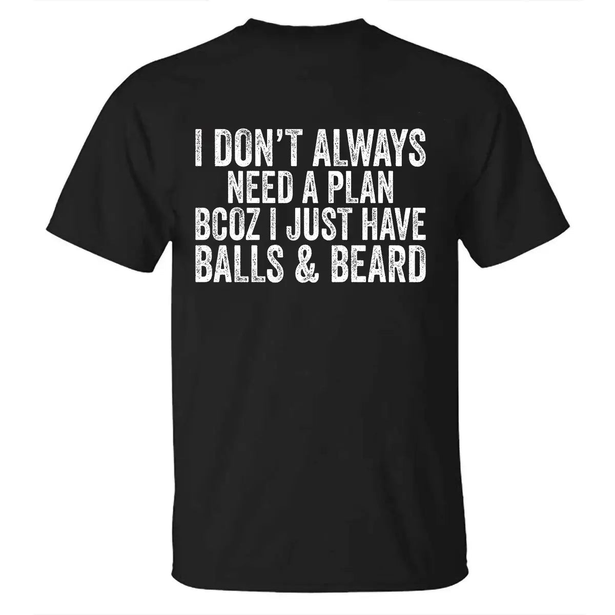 Viking I Don't Always Need A Plan Bcoz I Just Have Balls & Beard Printed Men's T-shirt