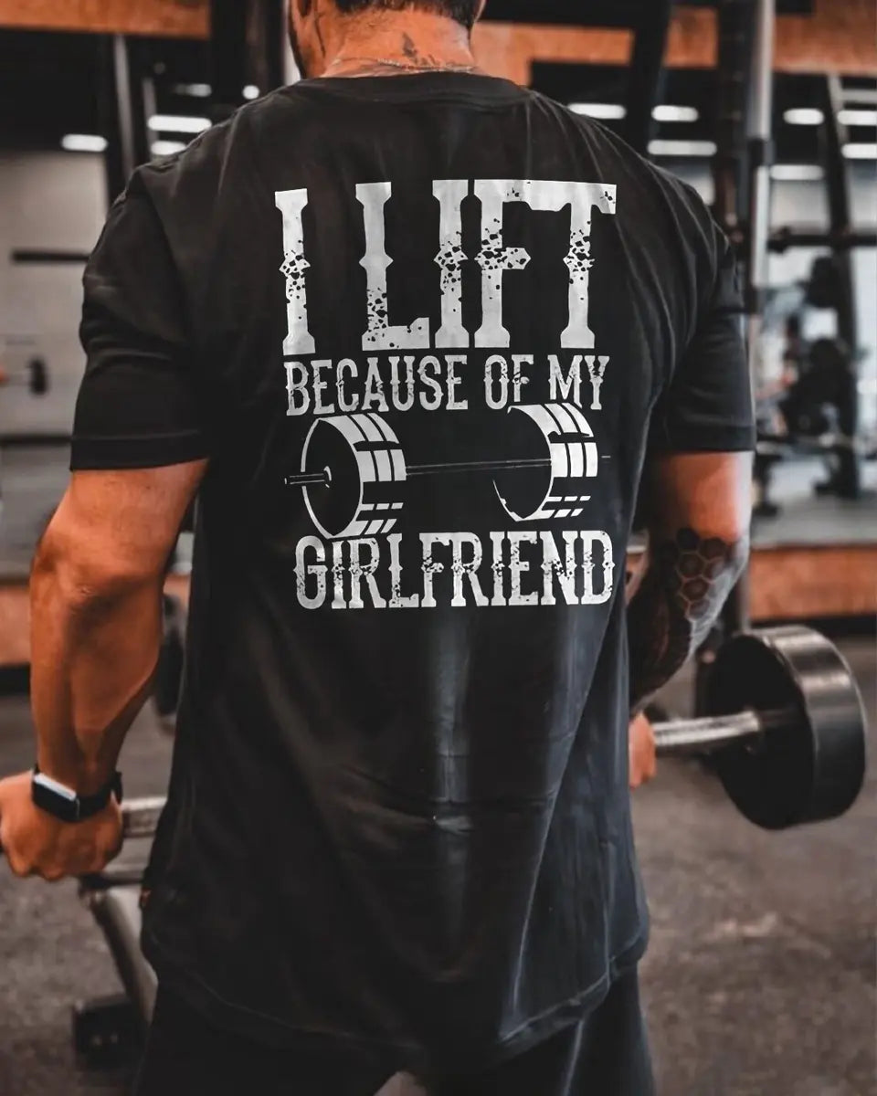 I Lift Because Of My Girlfriend Printed Men's T-shirt