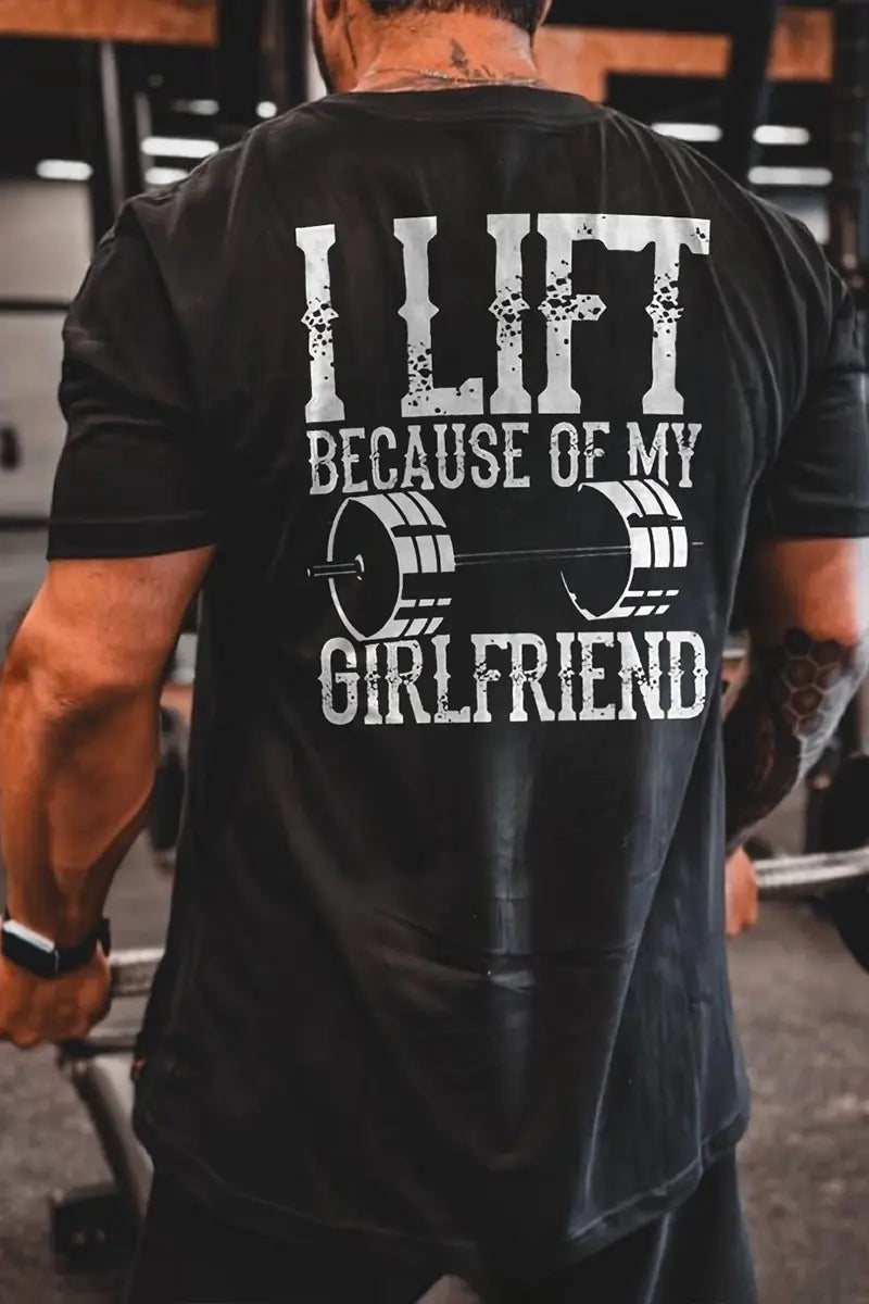 I Lift Because Of My Girlfriend Printed Men's T-shirt