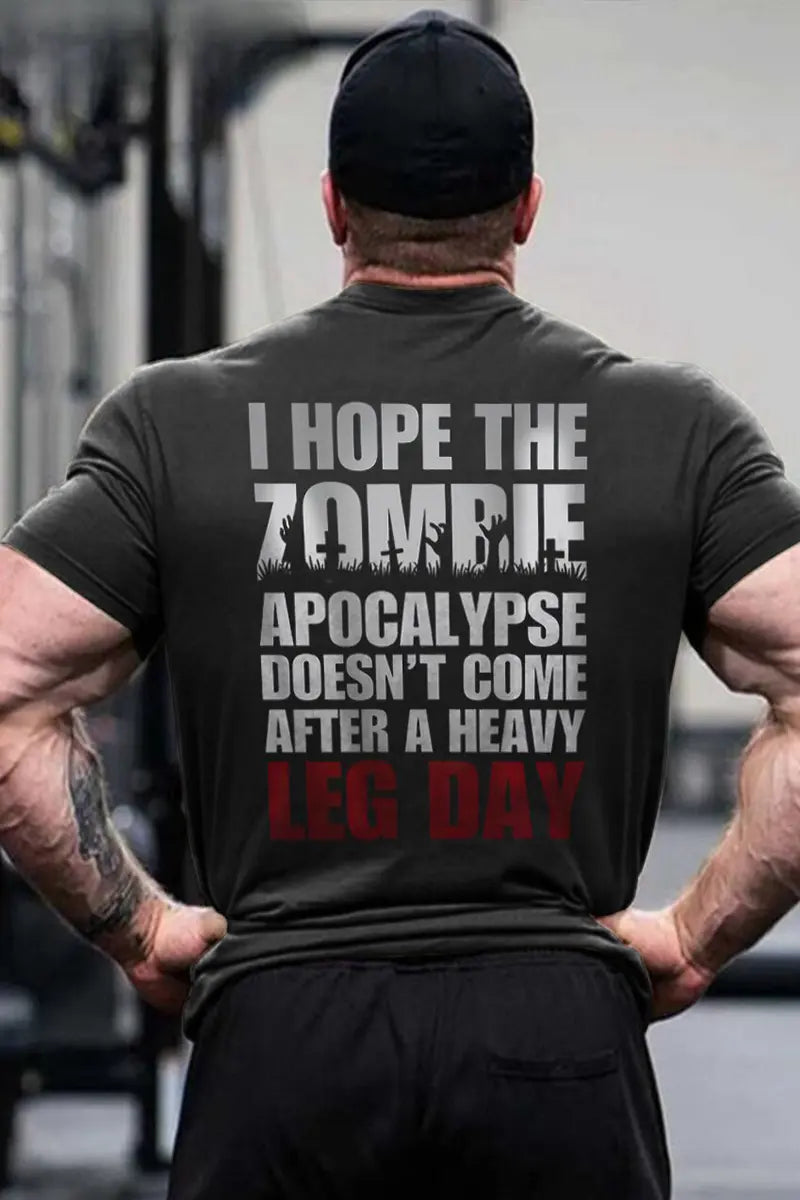 I Hope The Zombie Apocalypse Doesn't Come After A Heavy Leg Day Printed Men's T-shirt