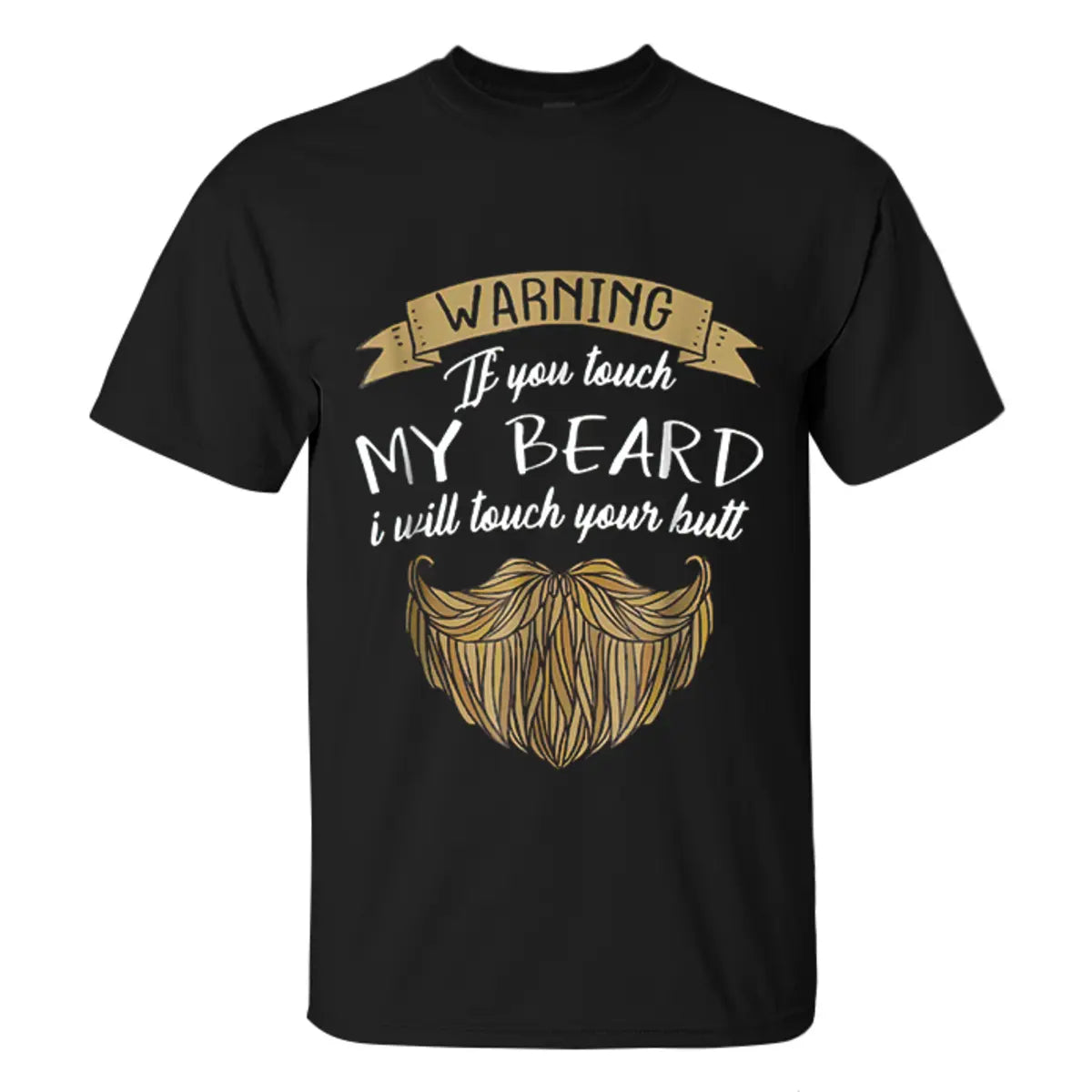 Viking Warning If You Touch My Beard I Will Touch Your Butt Printed Men's T-shirt