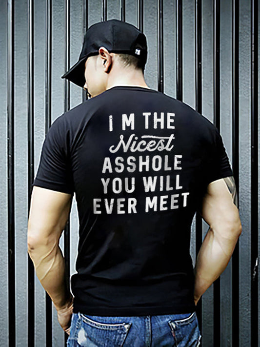 I‘m The Nicest Asshole You Will Ever Meet Mens Letter Print T-shirt