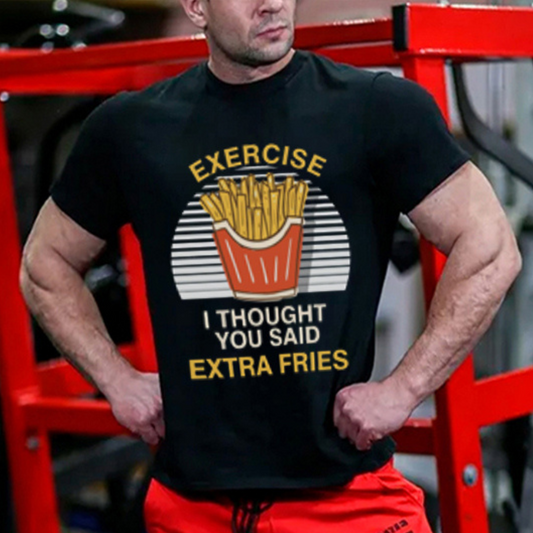 Exercise I Thought You Said Extra Fries Printed Men's T-shirt