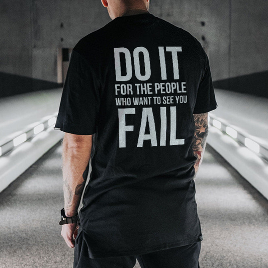 Do It For The People Who Want To See You Fail Black T-shirt