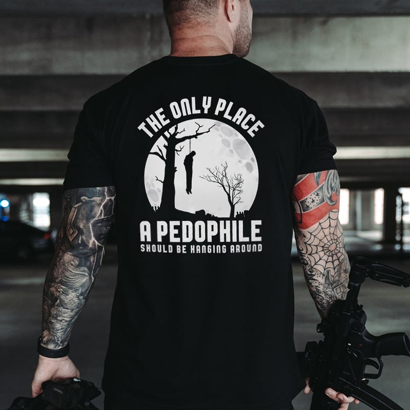 The Only Place A Pedophile Should Be Hanging Around Printed Men's T-shirt