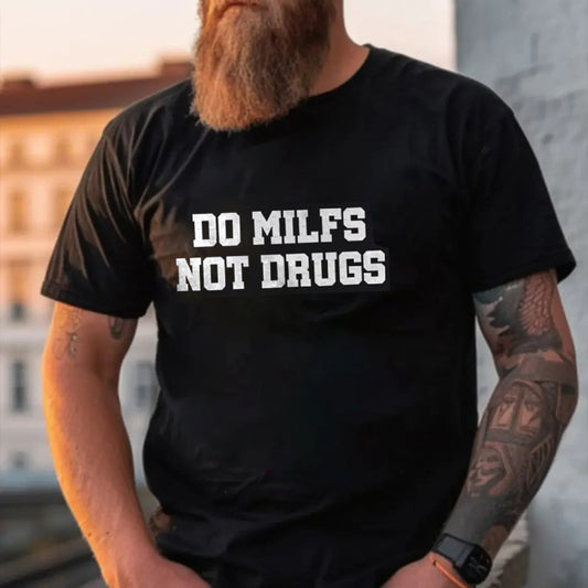 Do Milfs Not Drugs Printed T-shirt