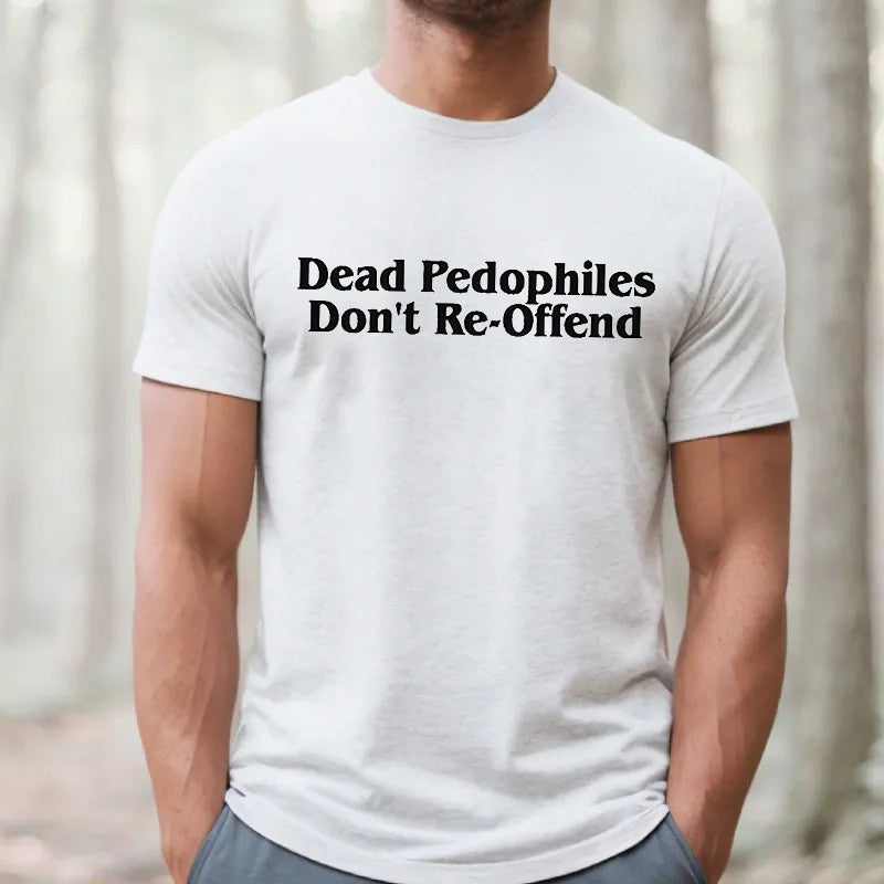 Dead Pedophiles Don't Re-Offend Print Men's T-shirt